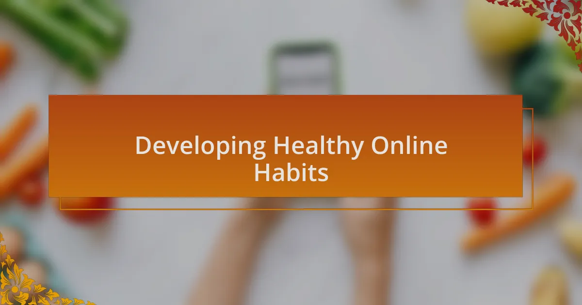 Developing Healthy Online Habits