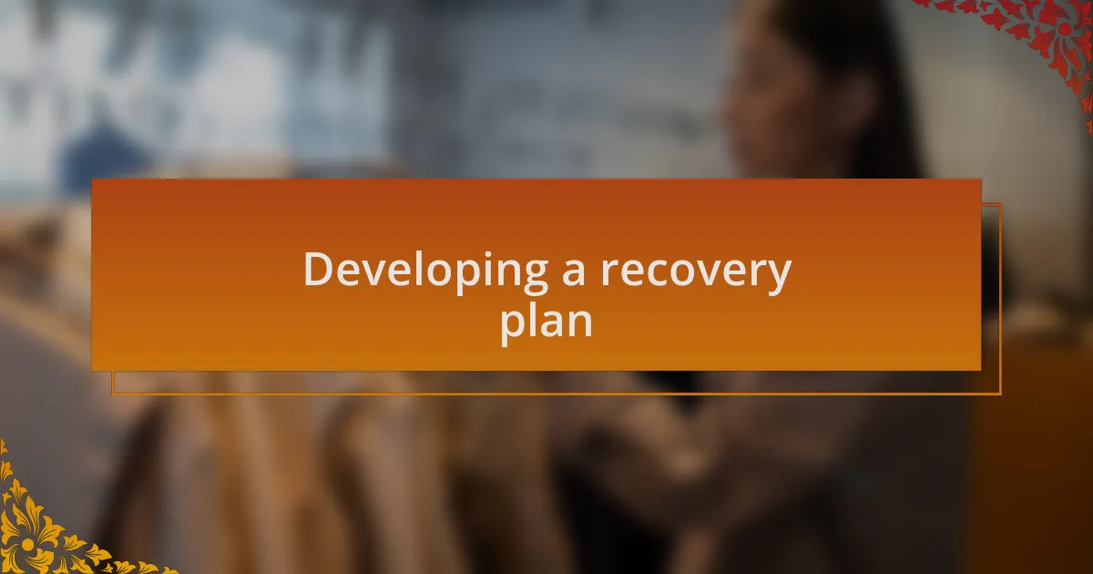 Developing a recovery plan