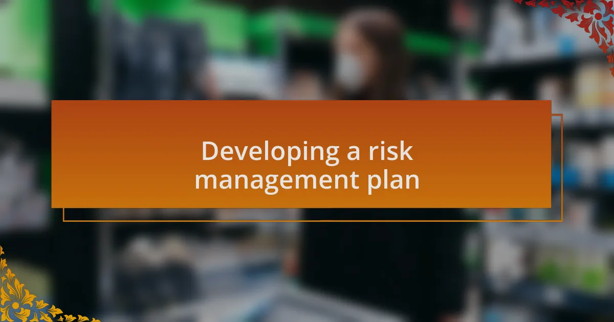 Developing a risk management plan