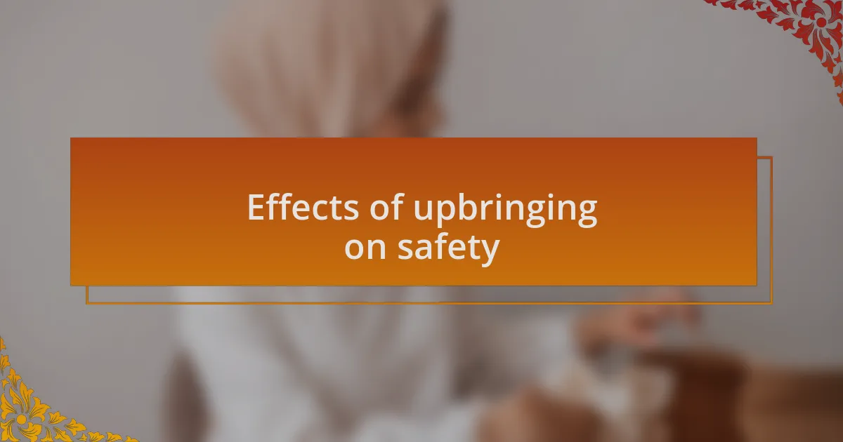 Effects of upbringing on safety