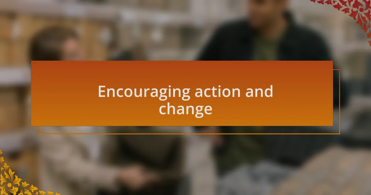 Encouraging action and change