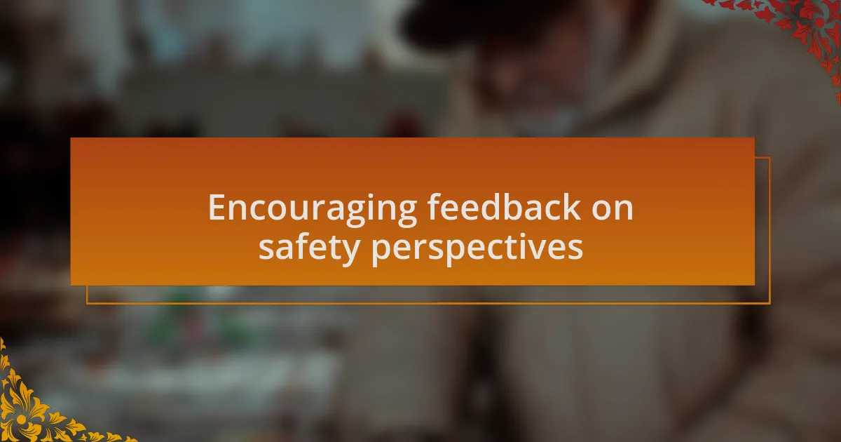Encouraging feedback on safety perspectives