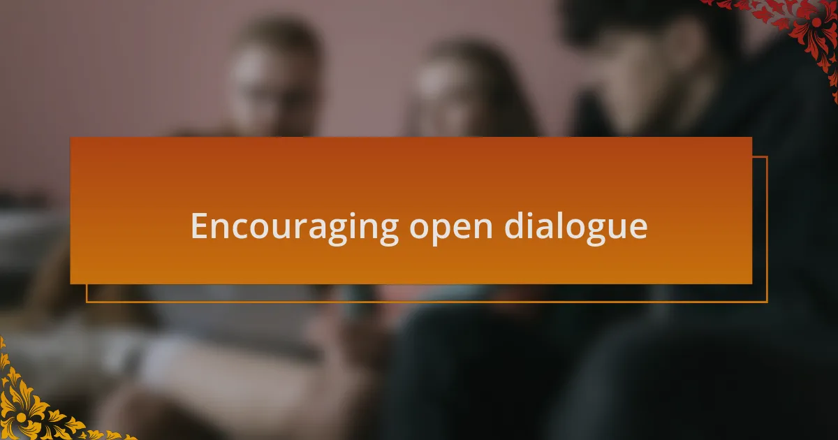 Encouraging open dialogue