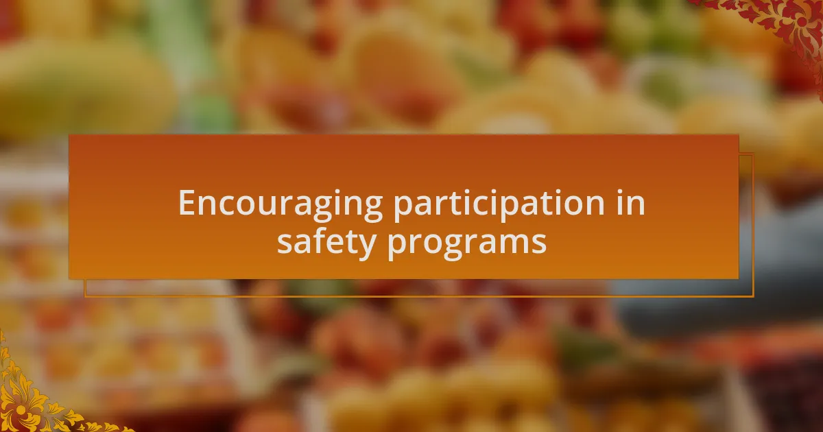 Encouraging participation in safety programs