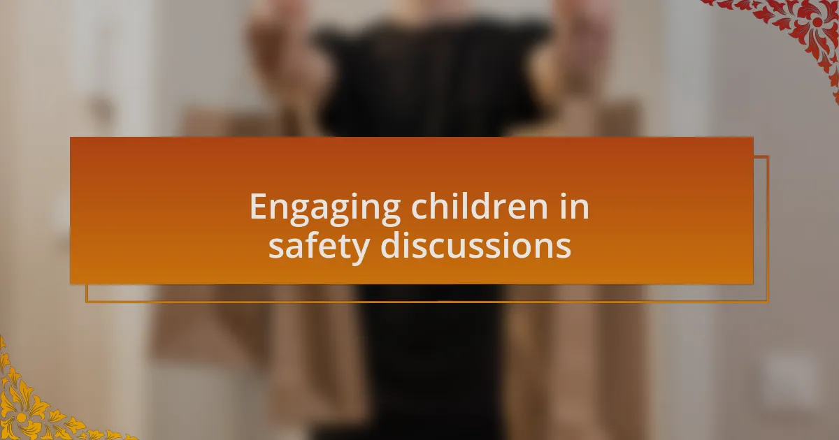 Engaging children in safety discussions