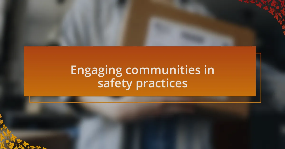 Engaging communities in safety practices