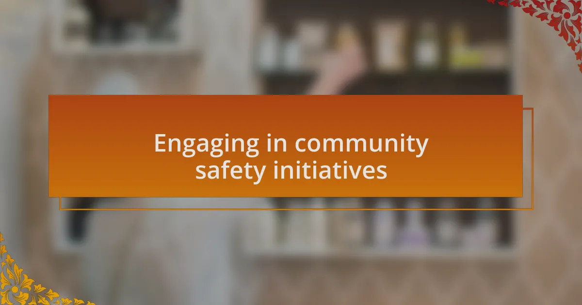 Engaging in community safety initiatives