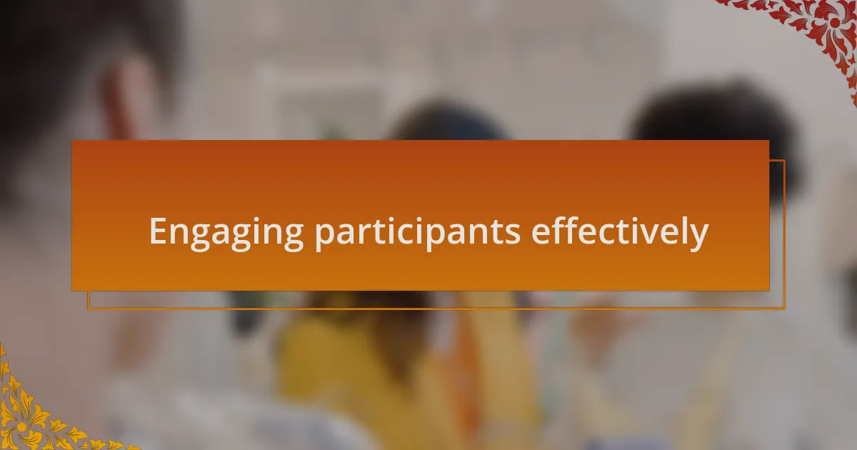 Engaging participants effectively