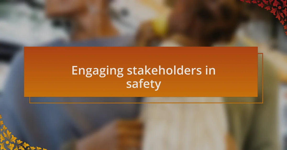 Engaging stakeholders in safety