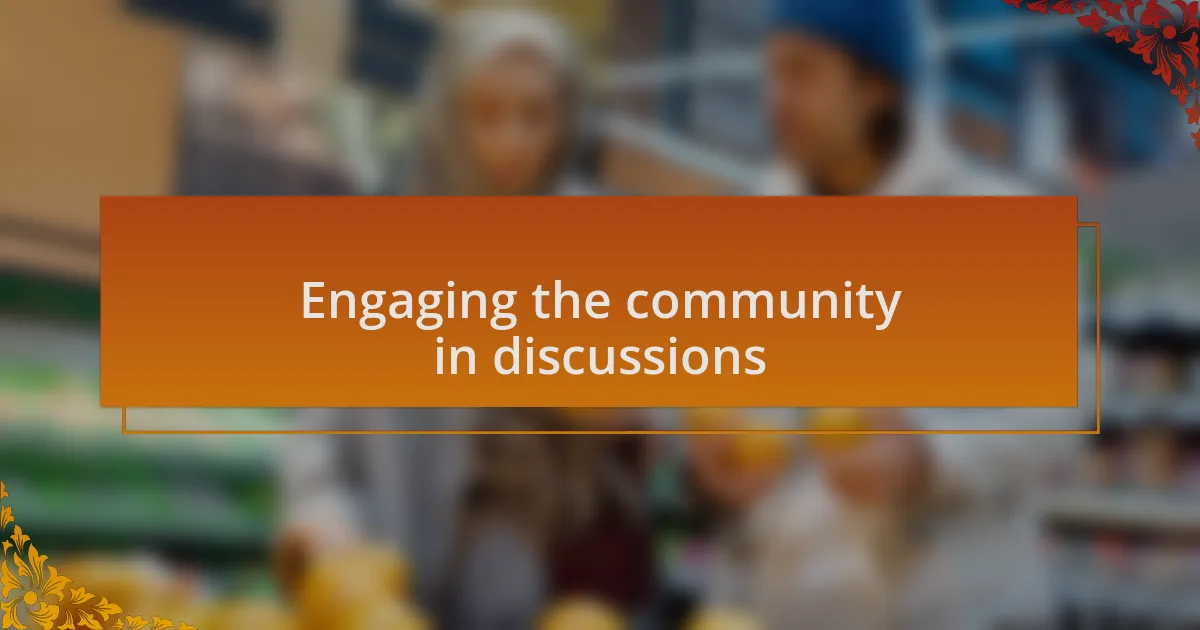 Engaging the community in discussions