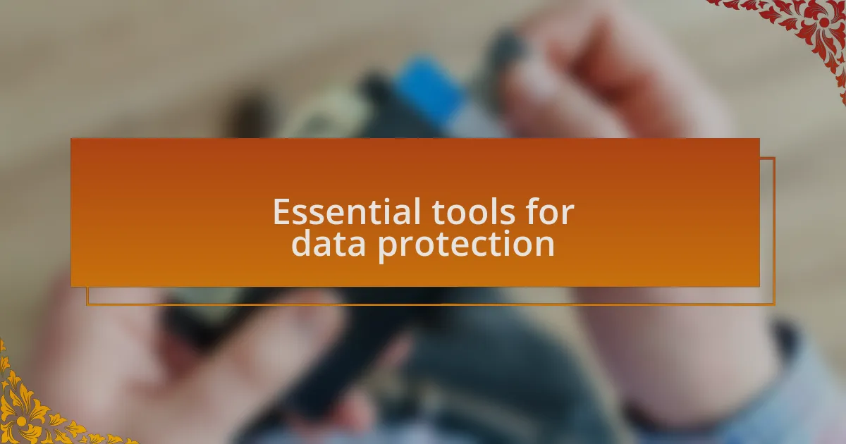 Essential tools for data protection