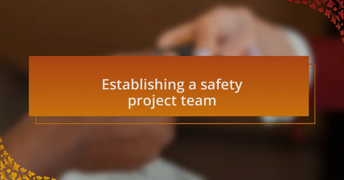 Establishing a safety project team
