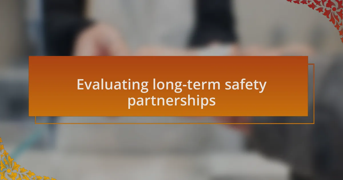 Evaluating long-term safety partnerships