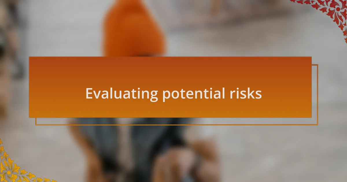 Evaluating potential risks