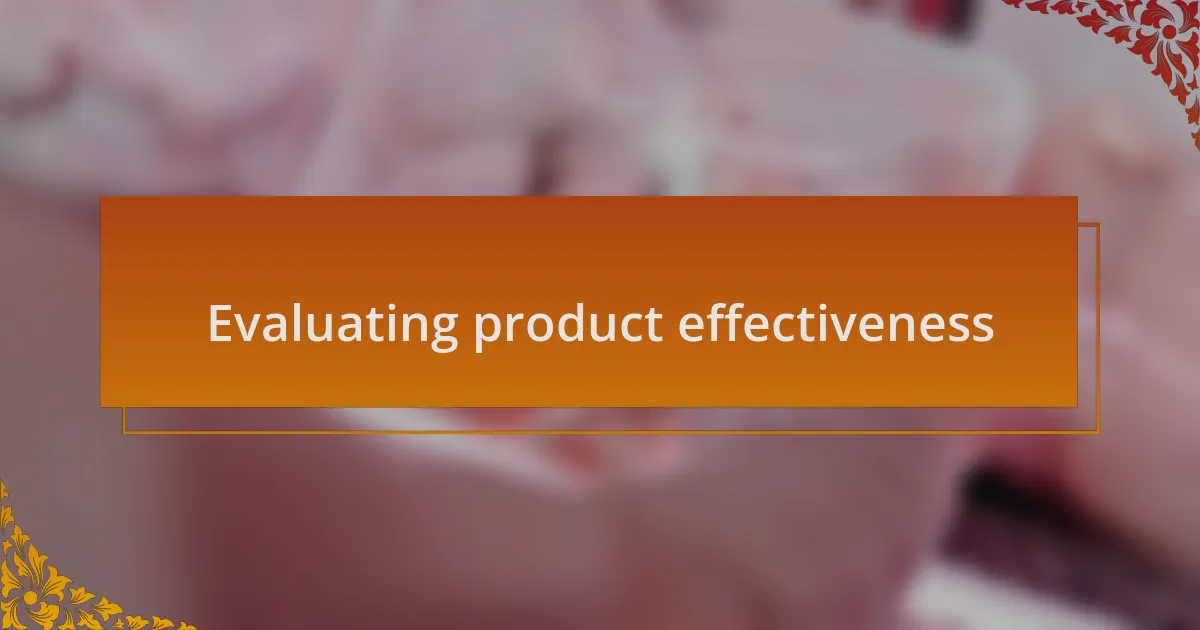 Evaluating product effectiveness