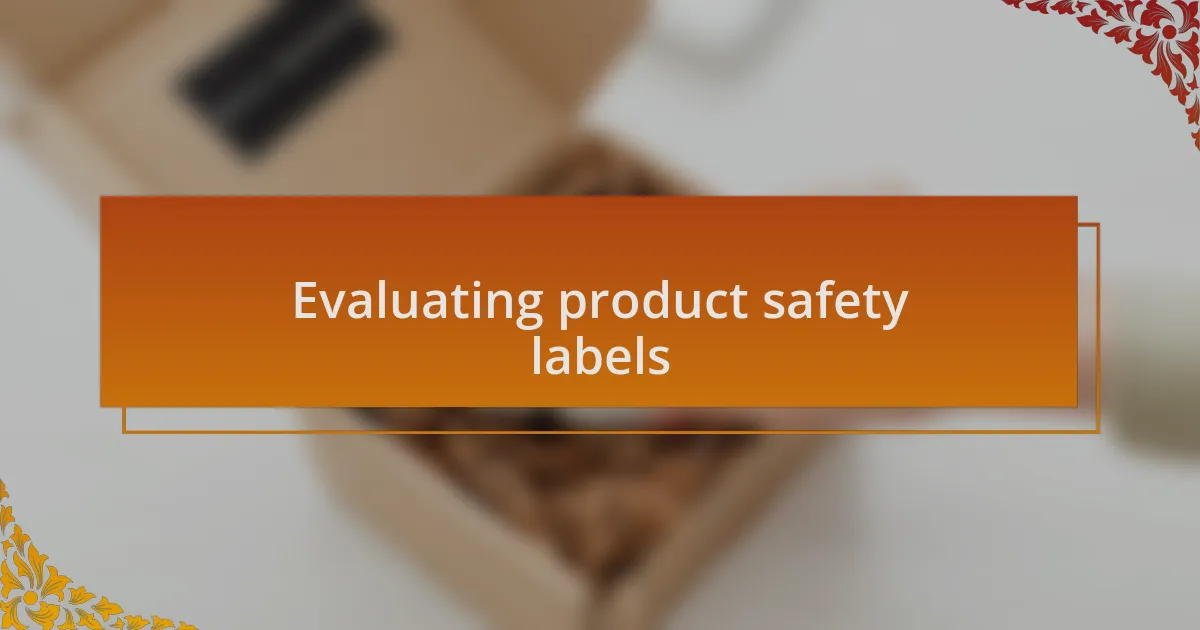 Evaluating product safety labels