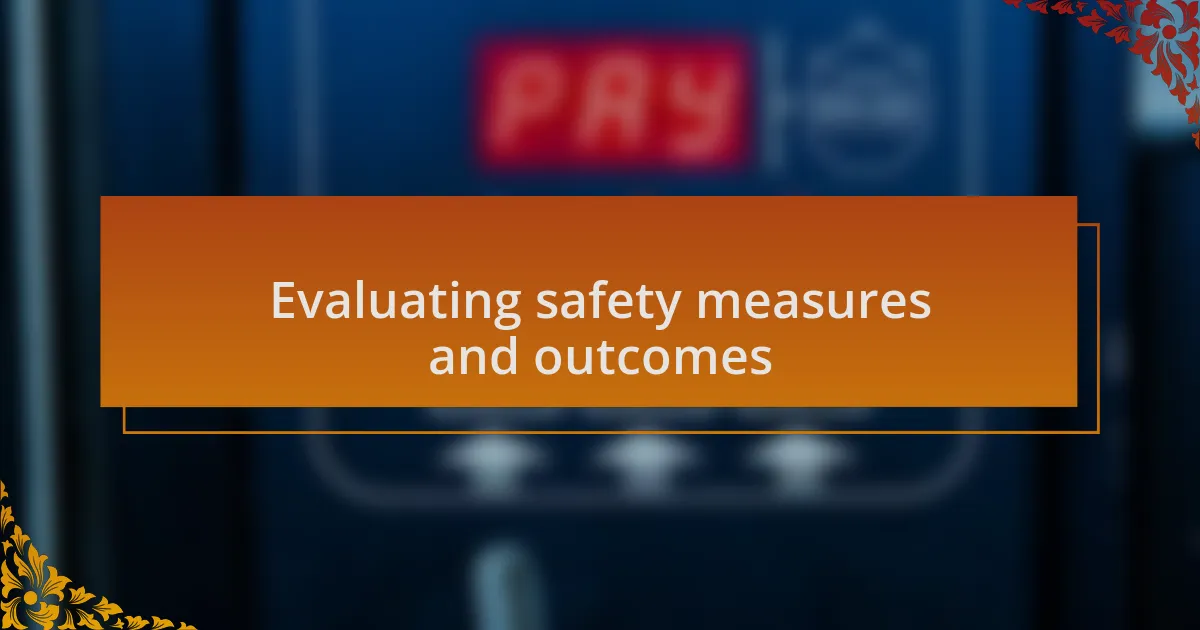 Evaluating safety measures and outcomes