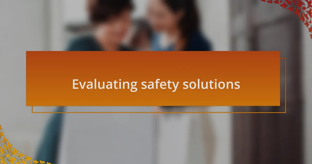 Evaluating safety solutions
