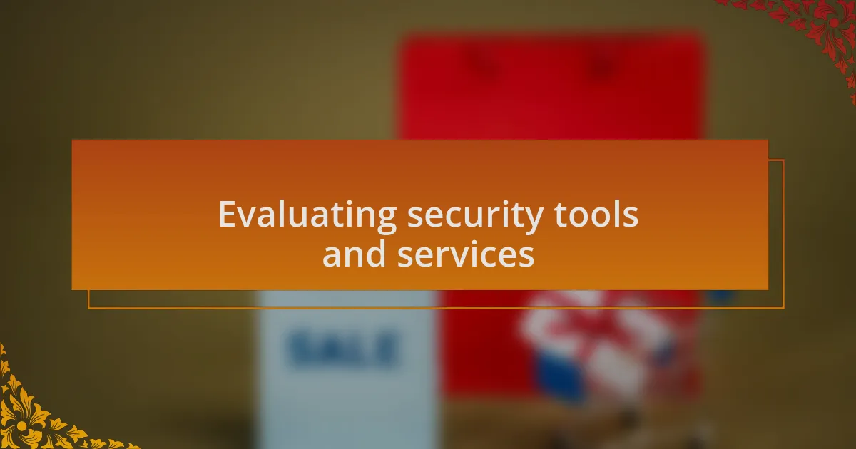Evaluating security tools and services