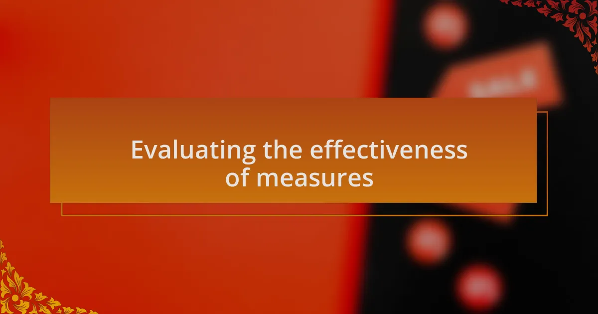 Evaluating the effectiveness of measures