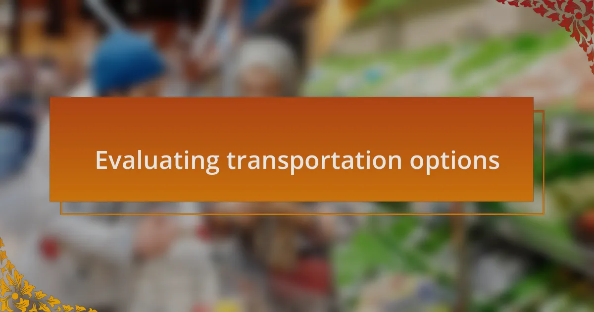 Evaluating transportation options