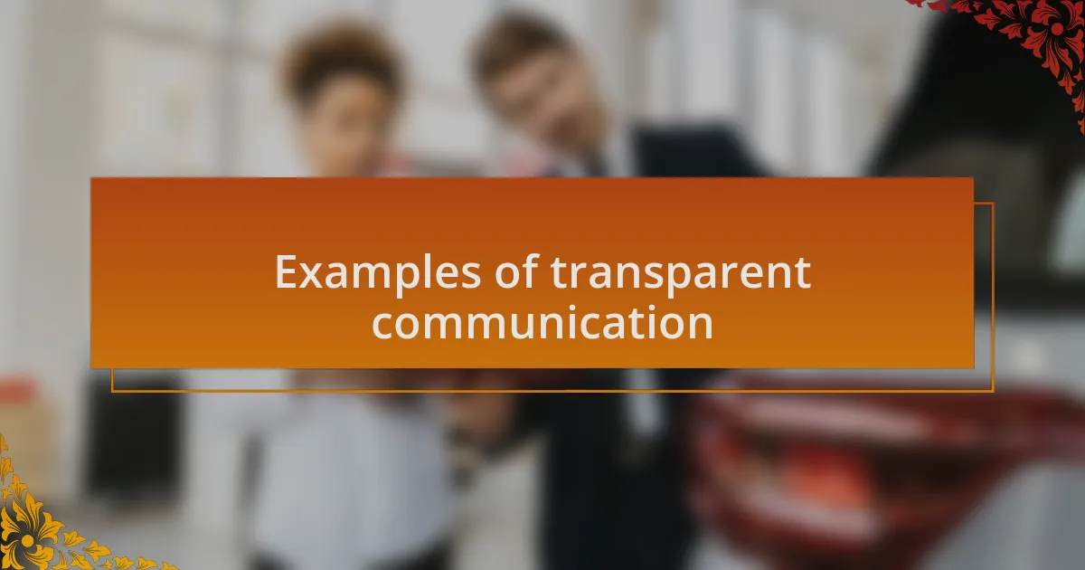 Examples of transparent communication