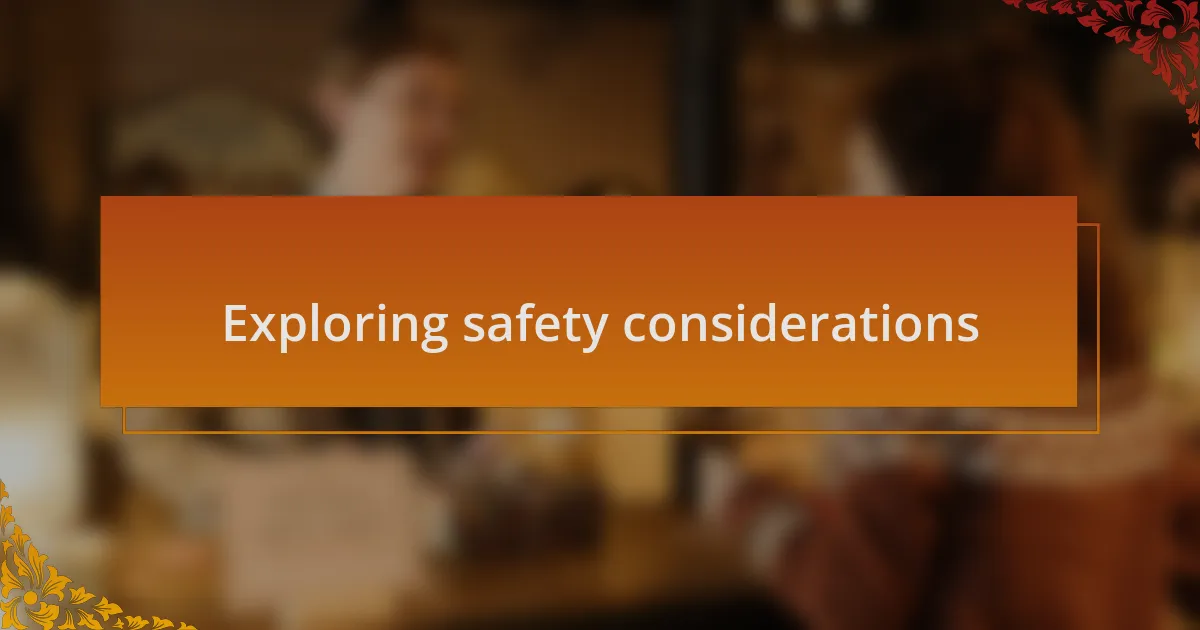 Exploring safety considerations