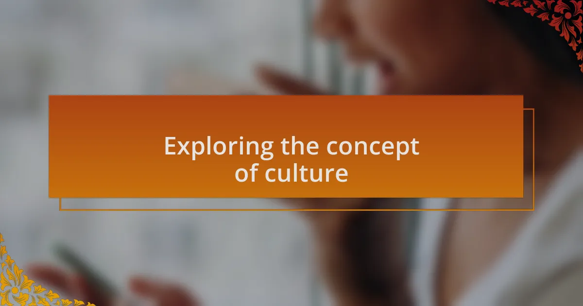 Exploring the concept of culture