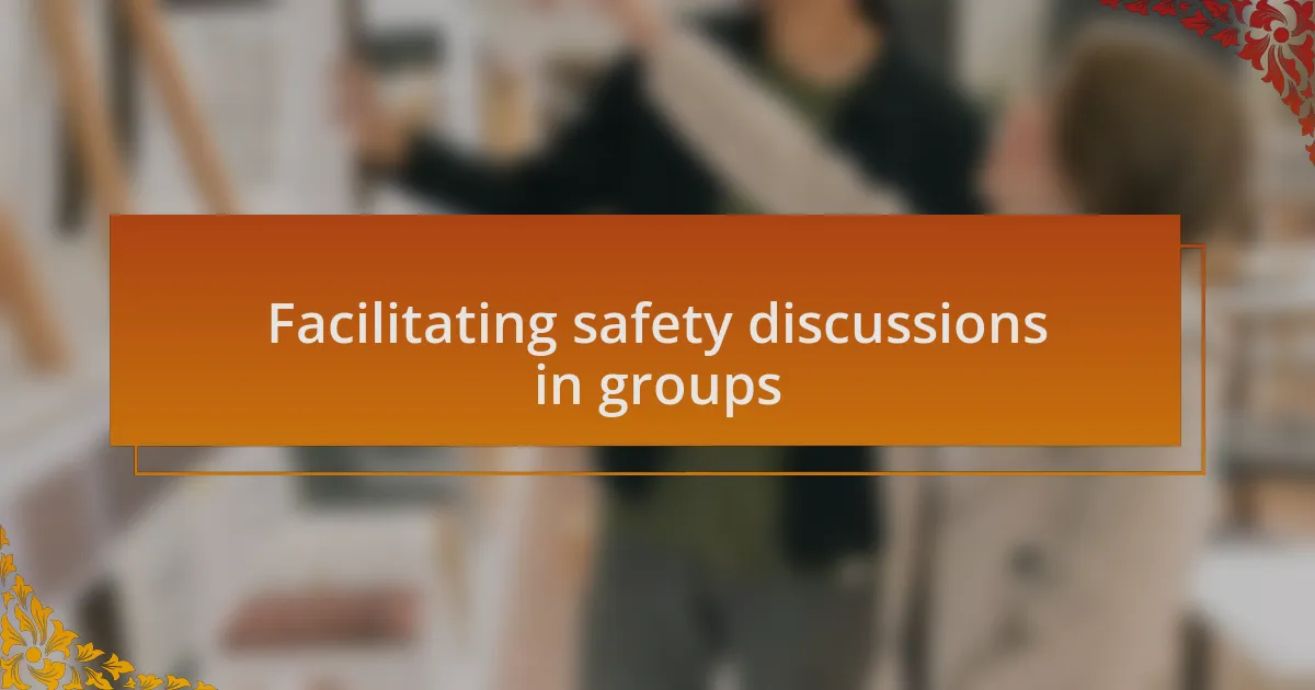 Facilitating safety discussions in groups