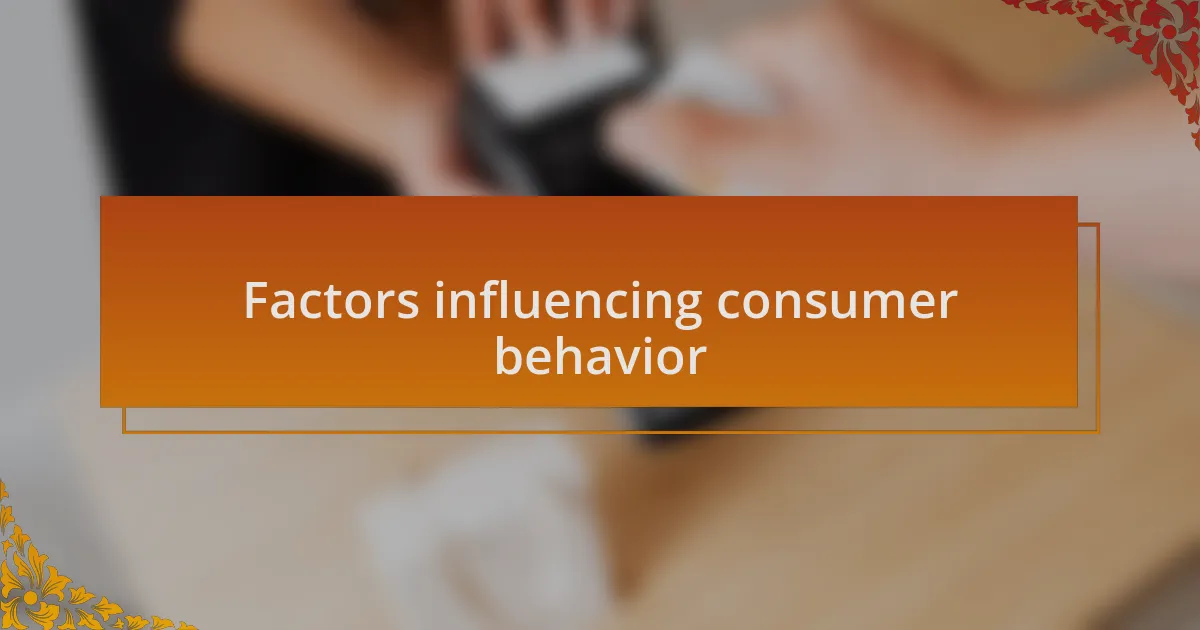 Factors influencing consumer behavior