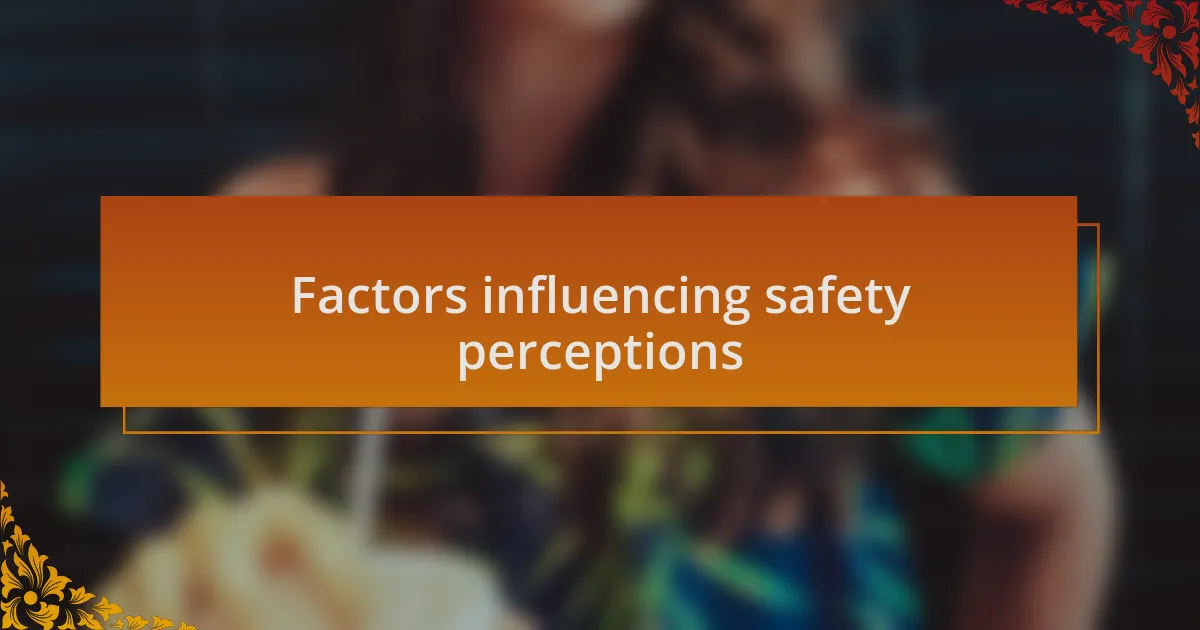 Factors influencing safety perceptions