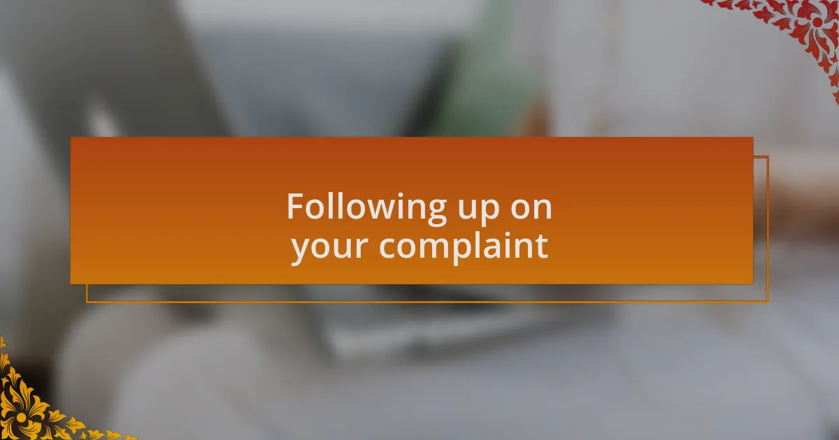 Following up on your complaint