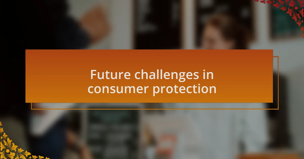 Future challenges in consumer protection