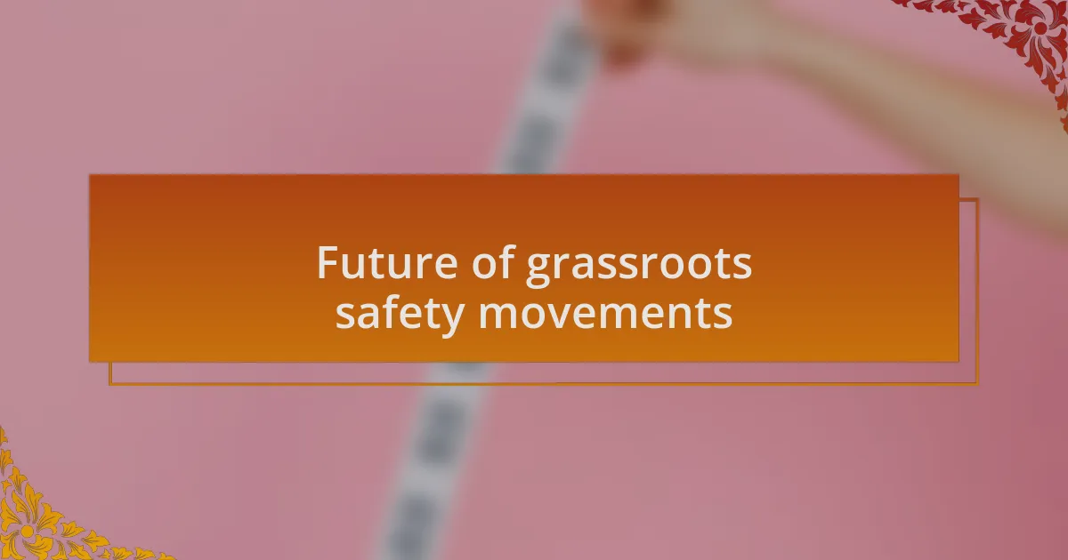 Future of grassroots safety movements