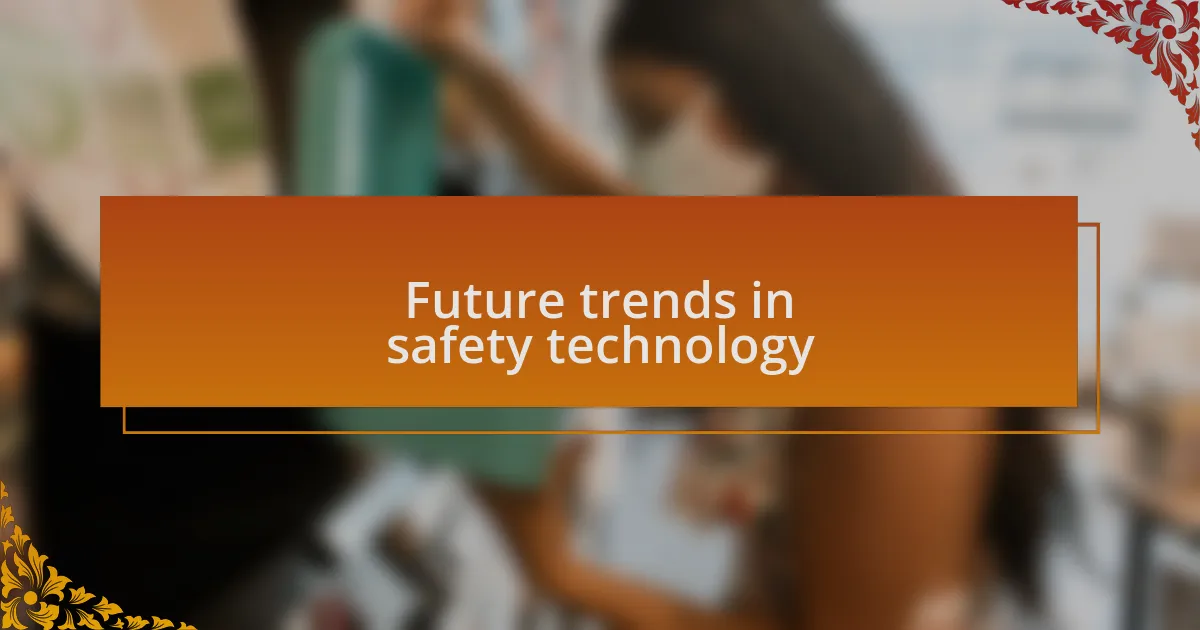 Future trends in safety technology