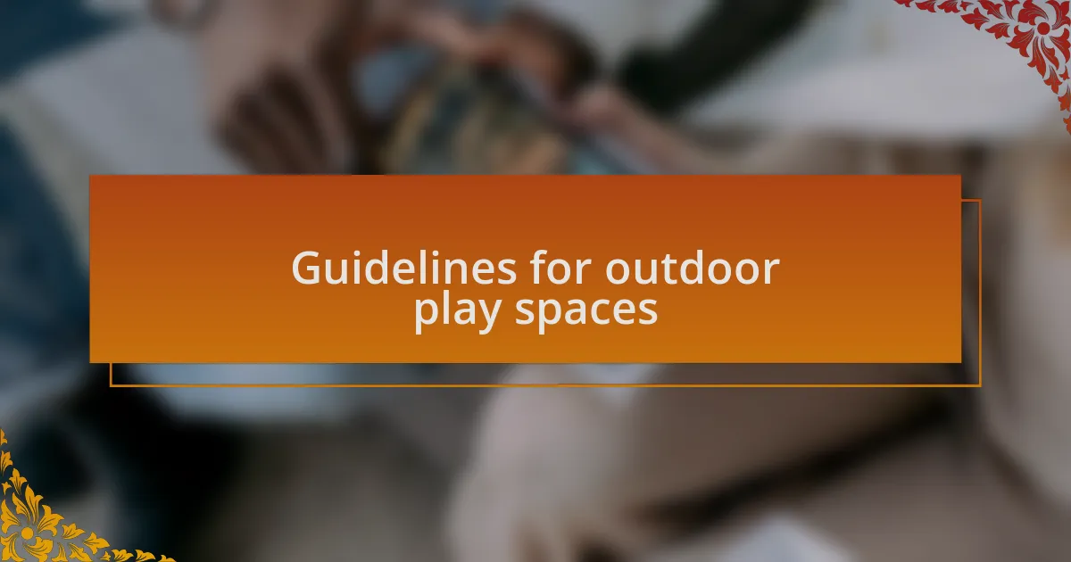 Guidelines for outdoor play spaces
