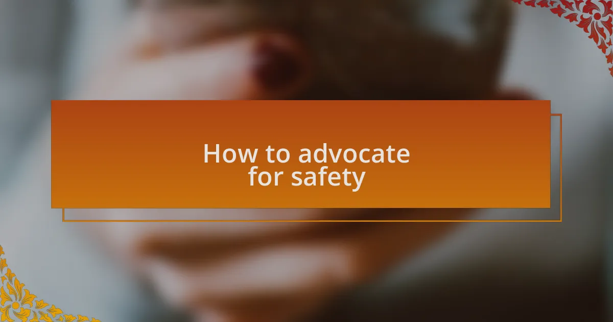 How to advocate for safety