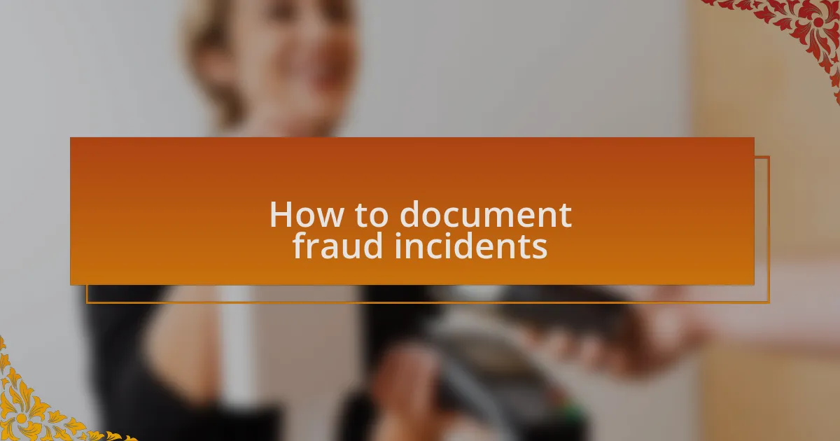 How to document fraud incidents