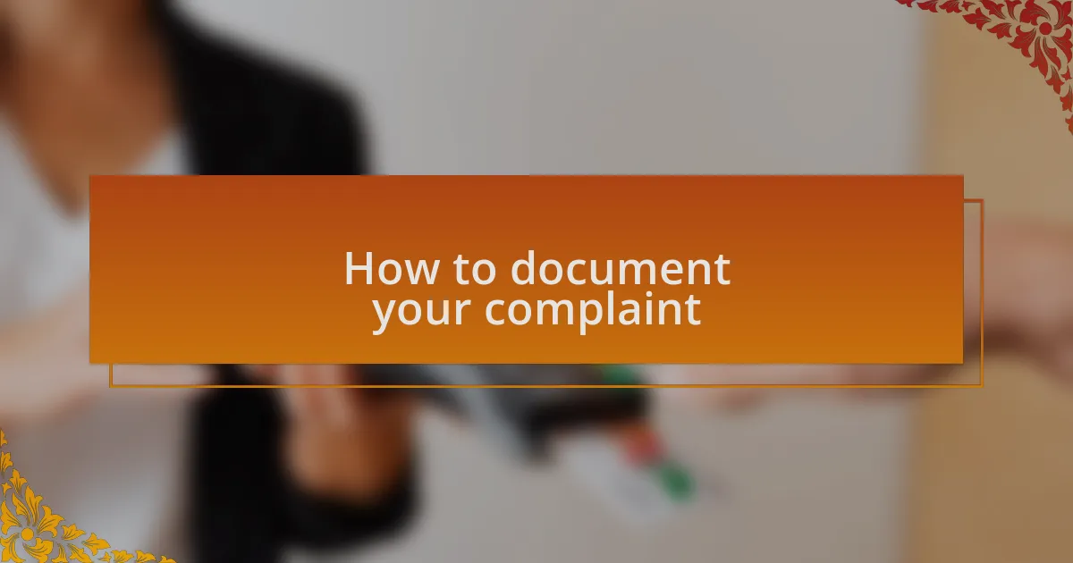 How to document your complaint