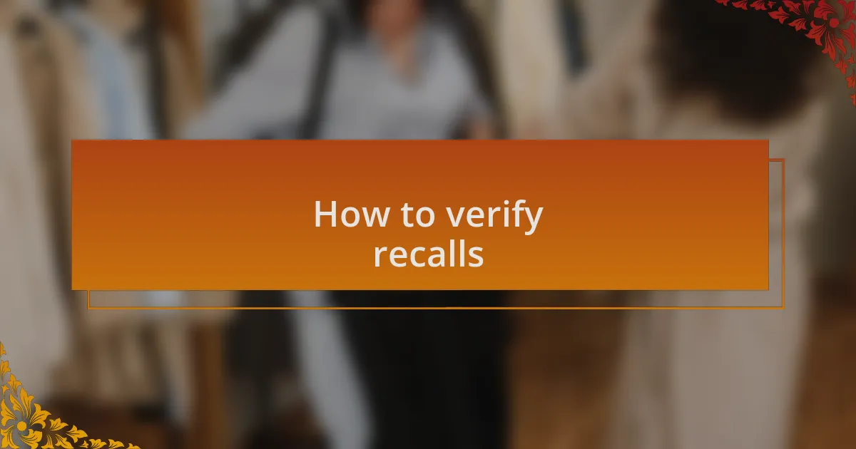 How to verify recalls