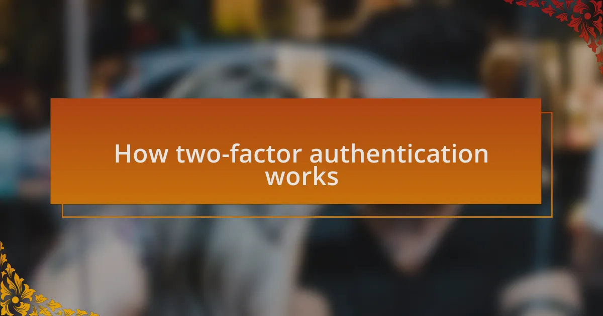 How two-factor authentication works
