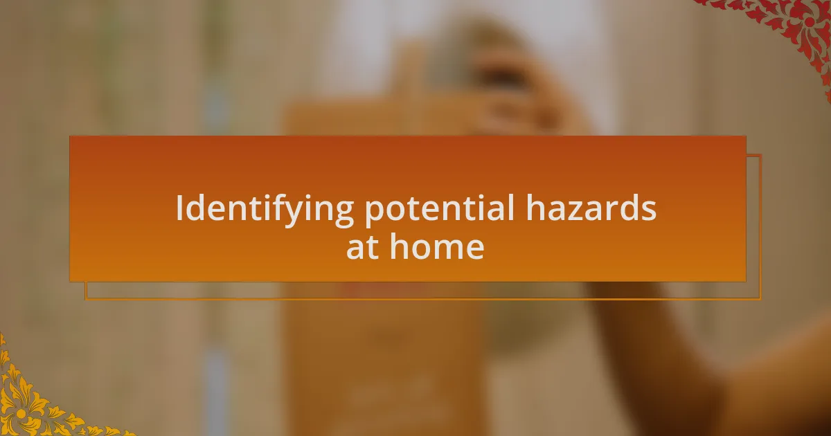Identifying potential hazards at home