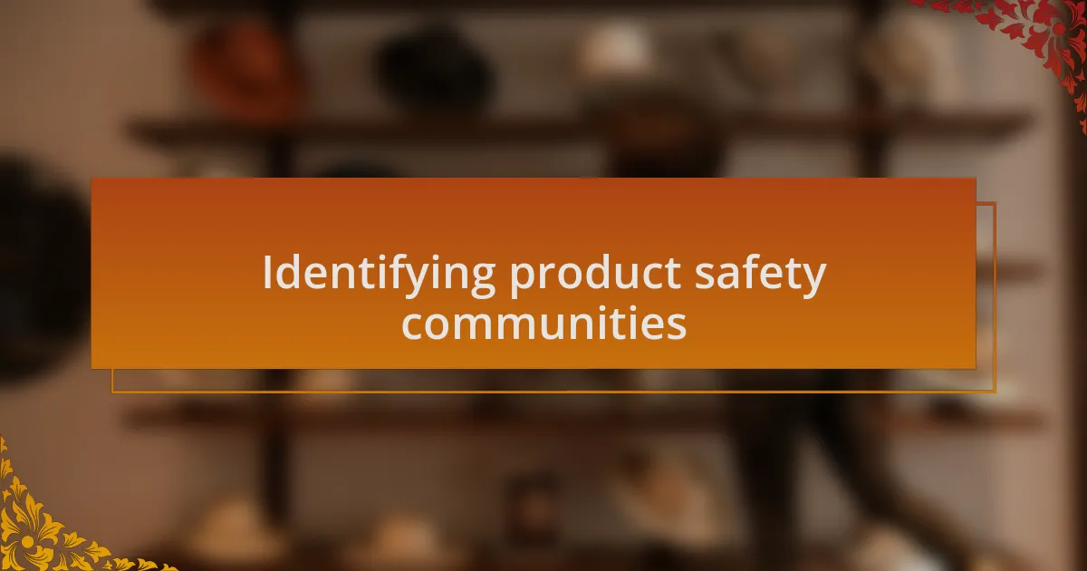 Identifying product safety communities
