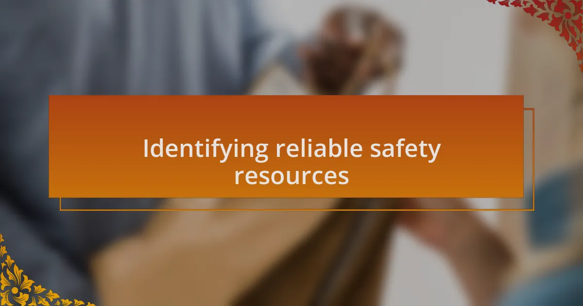 Identifying reliable safety resources