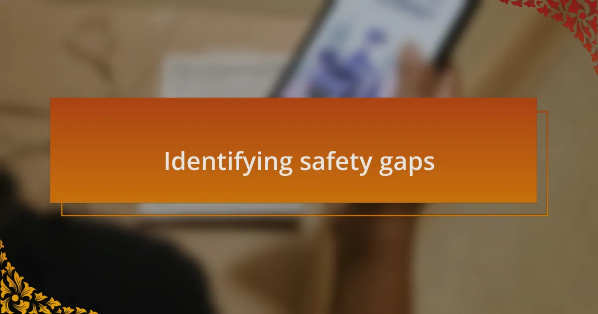 Identifying safety gaps