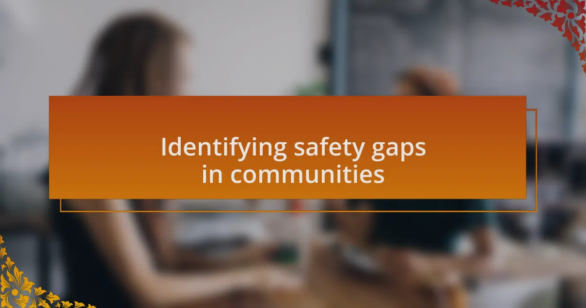 Identifying safety gaps in communities