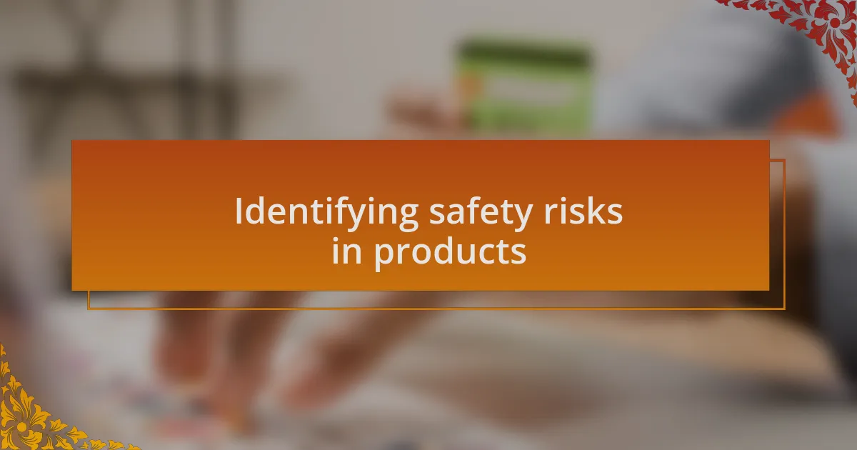 Identifying safety risks in products