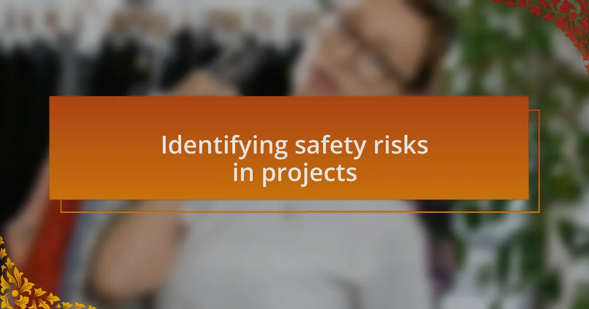 Identifying safety risks in projects