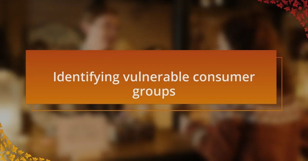 Identifying vulnerable consumer groups