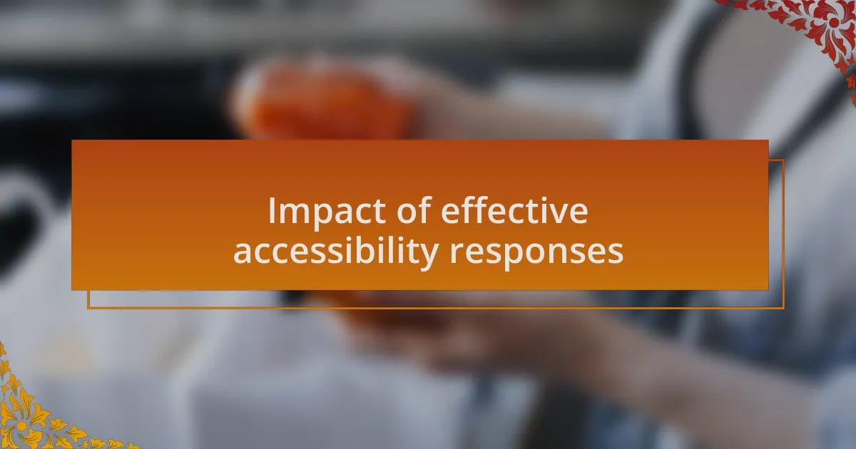 Impact of effective accessibility responses
